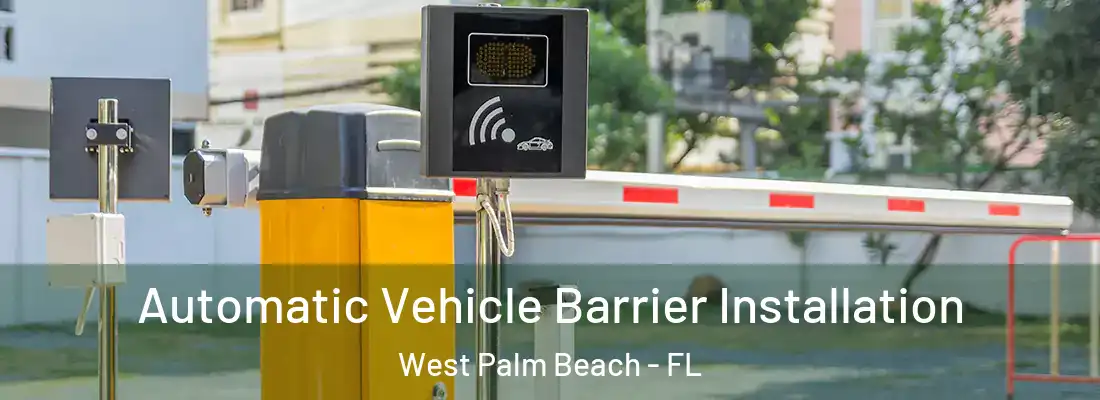 Automatic Vehicle Barrier Installation West Palm Beach - FL