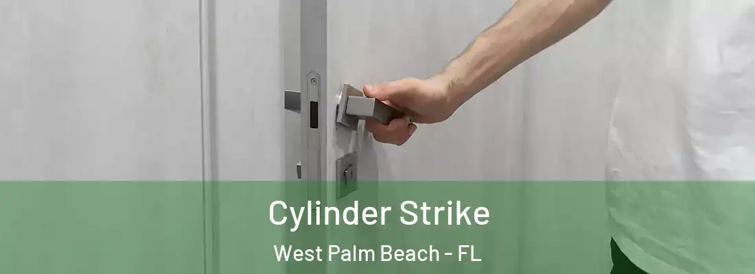  Cylinder Strike West Palm Beach - FL