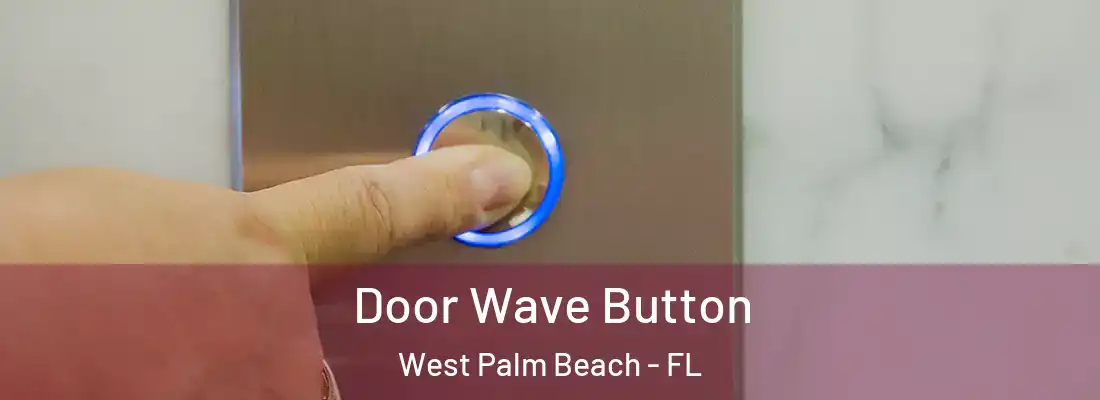  Door Wave Button West Palm Beach - FL