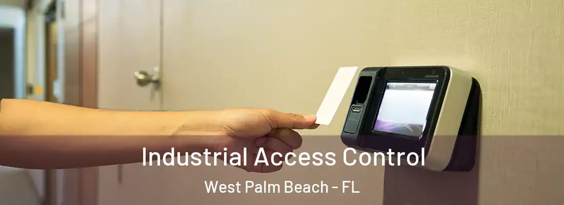 Industrial Access Control West Palm Beach - FL