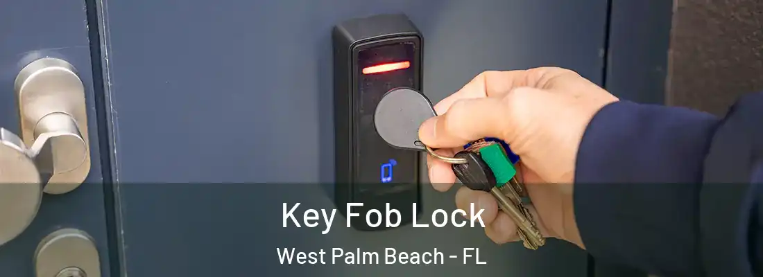 Key Fob Lock West Palm Beach - FL