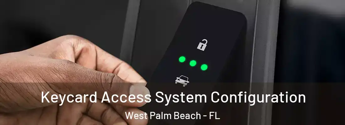  Keycard Access System Configuration West Palm Beach - FL