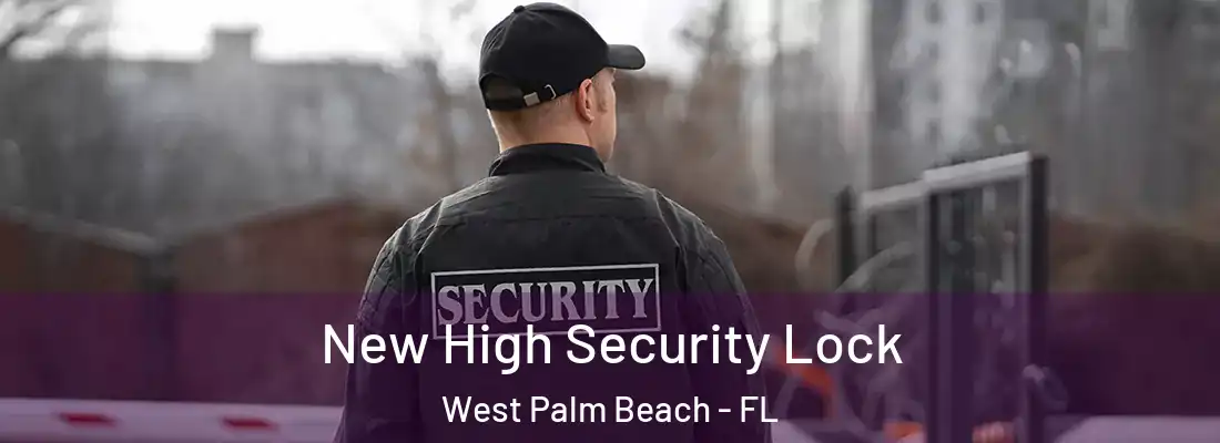  New High Security Lock West Palm Beach - FL
