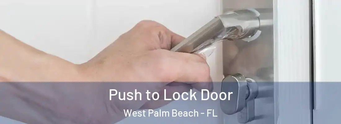 Push to Lock Door West Palm Beach - FL