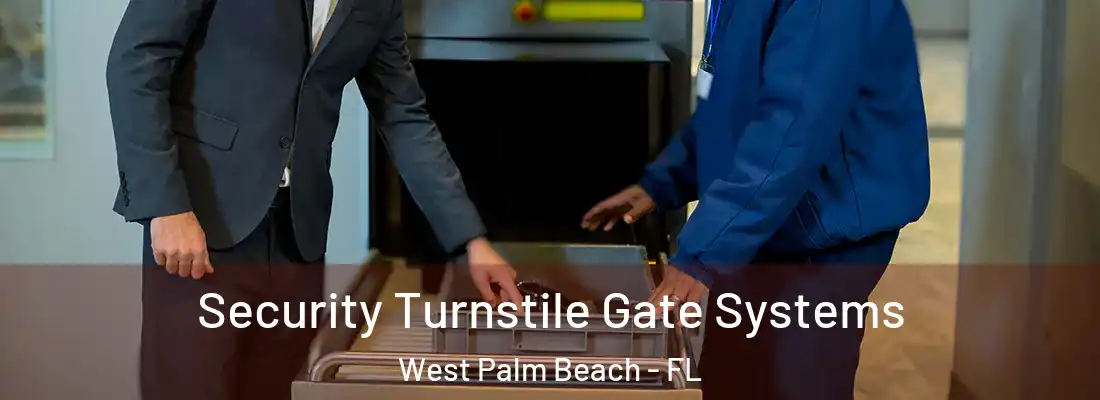  Security Turnstile Gate Systems West Palm Beach - FL