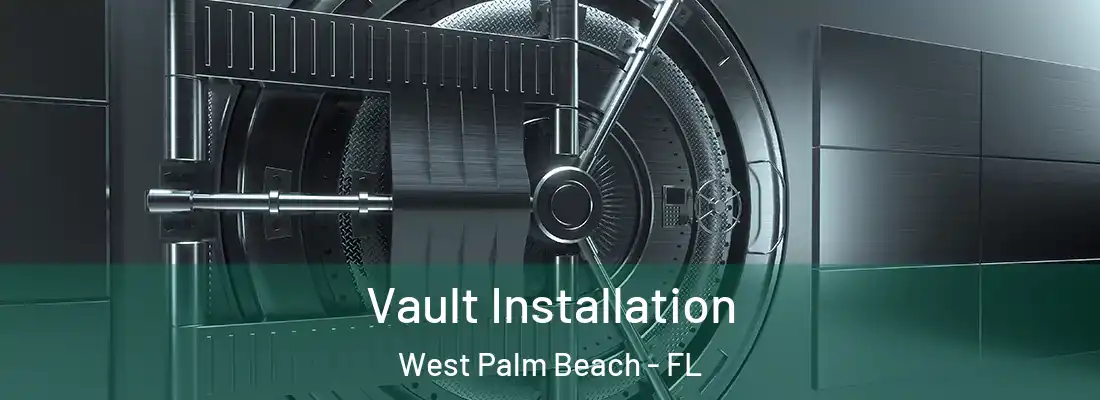 Vault Installation West Palm Beach - FL